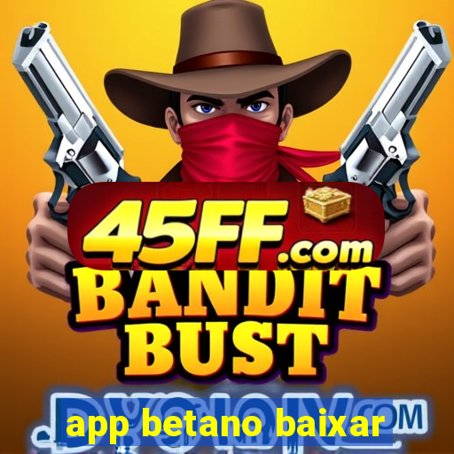 app betano baixar